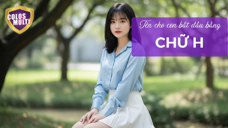 Đặt tên cho con bắt đầu bằng chữ H