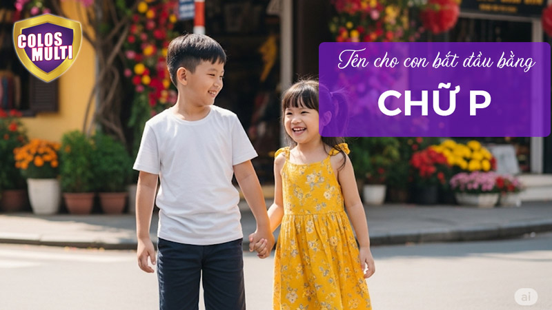 Đặt tên cho con bắt đầu bằng chữ P